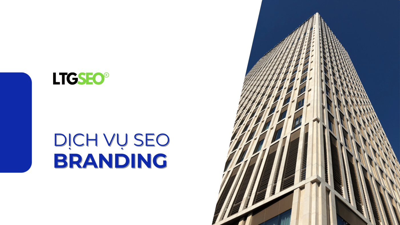 Dịch Vụ Seo Branding LTGSEO #1 SEO Thương Hiệu dich vu seo branding ltgseo vn
