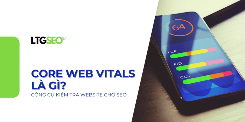 Core Web Vitals ltgseo vn