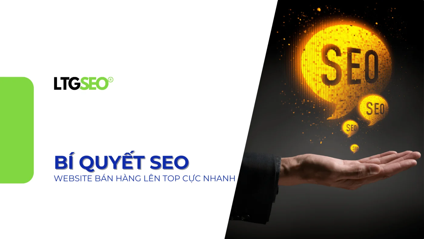 TIP 10 bí quyết SEO Website bán hàng lên TOP cực nhanh 2025 bi quyet seo ltgseo vn
