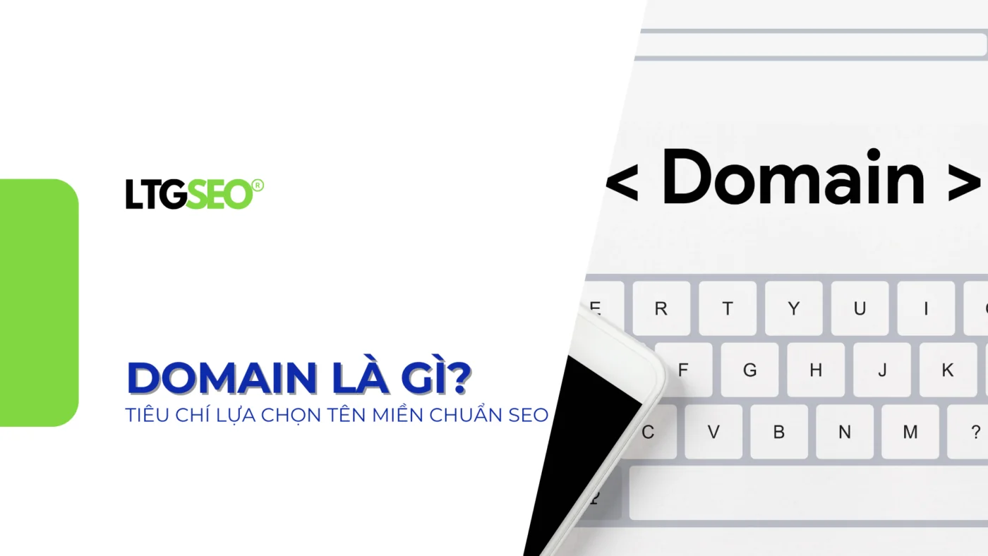 Domain là gì? 4+ Tiêu chí lựa chọn tên miền chuẩn SEO 2025 domain la gi ltgseo vn