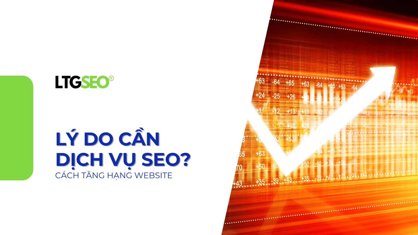 Tăng hạng Website 2025: 4 Lý do cần dịch vụ SEO tang hang website ltgseo vn